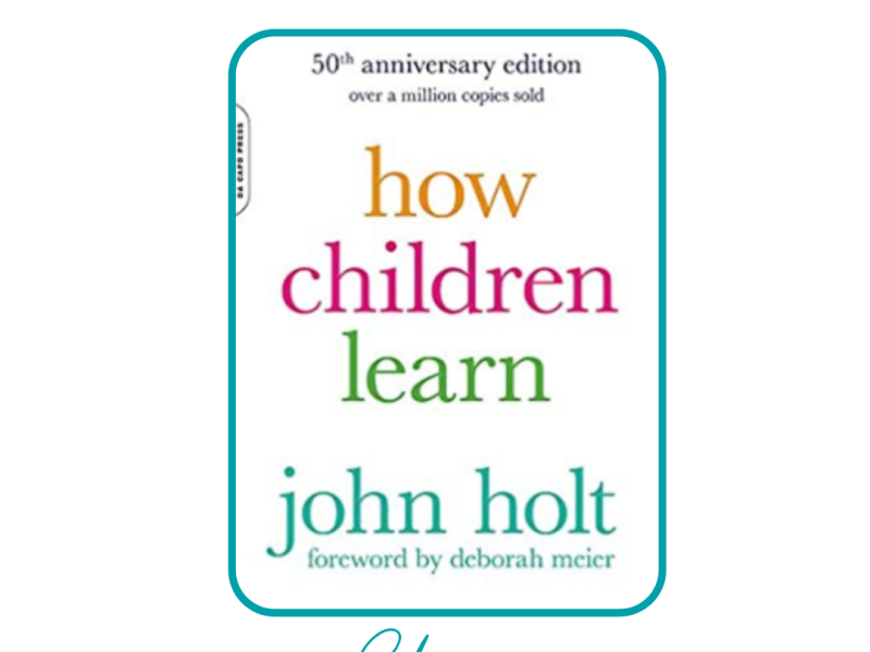 How Children Learn by John Holt